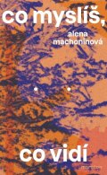 Machoninová Alena: Co myslíš, co vidí