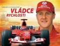 kolektiv autorů: Michael Schumacher - Vládce rychlosti