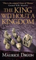Druon Maurice: The Iron King 7: The King Without a Kingdom