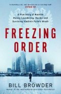 Browder Bill: Freezing Order - A True Story of Money Laundering, Murder, and Surviving Vl
