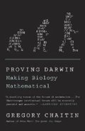 Chaitin Gregory: Proving Darwin : Making Biology Mathematical
