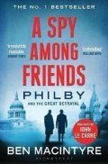 Macintyre Ben: A Spy Among Friends: Now a major ITV series starring Damian Lewis and Guy P
