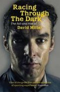 Millar David: Racing Through the Dark: The Fall and Rise of David Millar