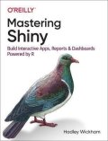 Wickham Hadley: Mastering Shiny : Build Interactive Apps, Reports, and Dashboards Powered b