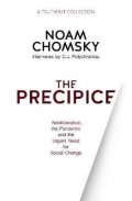 Chomsky Noam: The Precipice : Neoliberalism, the Pandemic and the Urgent Need for Radical