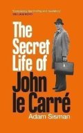 Sisman Adam: The Secret Life of John le Carre