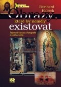 Habeck Reinhard: Obrazy, které by neměly existovat