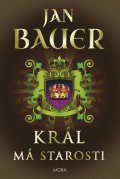 Bauer Jan: Král má starosti