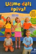 Tichá Alena: Učíme děti zpívat