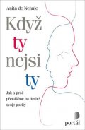 de Nennie Anita: Když ty nejsi ty - Jak a proč přenášíme na druhé svoje pocity