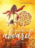 Davidová Monika: Jak vyzrát na akvarel