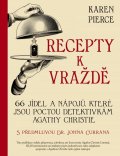 Pierce Karen: Recepty k vraždě - 66 pokrmů a nápojů na počest detektivních příběhů Agathy
