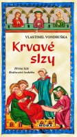 Vondruška Vlastimil: Krvavé slzy - Hříšní lidé Království českého