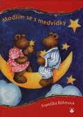 Bohmová Františka: Modlím se s medvídky