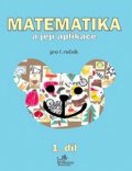 Mikulenková a kolektiv Hana: Matematika a její aplikace pro 1. ročník 1.díl - pro 1. ročník