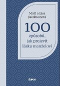 Jacobson Matt: 100 způsobů, jak projevit lásku manželovi