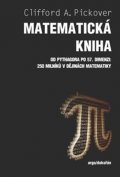 Pickover Clifford A.: Matematická kniha - Od Pythagora po 57. dimenzi: 250 milníků v dějinách mat