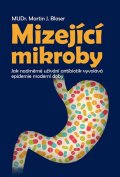 Blaser Martin J.: Mizející mikroby - Jak nadměrné užívání antibiotik vyvolává epidemie modern