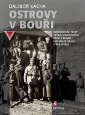 Vácha Dalibor: Ostrovy v bouři - Každodenní život československých legií v ruské občanské