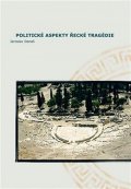 Daneš Jaroslav: Politické aspekty řecké tragédie/Political Aspects of Greek Tragedy