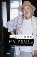 Kouřil Vladimír: Na pouti - Biografický cestopis