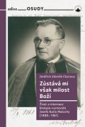 Charouz Jindřich Zdeněk: Zůstává mi však milost Boží - Život a internace biskupa-vyznavače Josefa Ka