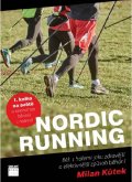 Kůtek Milan: Nordic Running - Běh s holemi jako zdravější a efektivnější způsob běhání