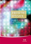 Janov Arthur: Prvotní otisky a jejich vliv na život člověka