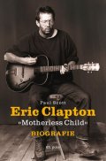 Scott Paul: Eric Clapton Motherless Child - Biografie