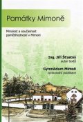 Šťastný Jiří: Památky Mimoně - Minulost a současnost pamětihodností v Mimoni