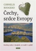 Boogerd Cornelis: Čechy, srdce Evropy - Ozvěny srdce v krajině, ve vodě i v půdě