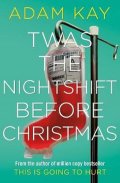 Kay Adam: Twas The Nightshift Before Christmas : Festive hospital diaries from the au
