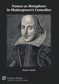 Smith Grant W.: Names as Metaphors in Shakespeare’s Comedies