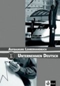Becker Norber: Unternehmen Deutsch Aufbaukurs - Metodická příruč