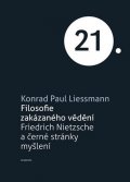 Liessmann Konrad Paul: Filosofie zakázaného vědění - Friedrich Nietzsche a černé stránky myšlení