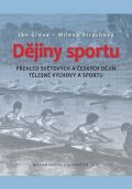 Grexa Ján: Dějiny sportu: Přehled světových a českých dějin tělesné výchovy a sportu