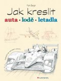 Bergin Mark: Jak kreslit auta, lodě, letadla