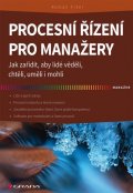 Fišer Roman: Procesní řízení pro manažery - Jak zařídit, aby lidé věděli, chtěli, uměli