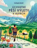 : Úchvatné pěší výlety v Alpách - Lonely Planet