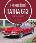 Tuček Jan: Legendární Tatra 613 a její sourozenci