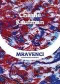 Kaufman Charlie: Mravenci - Sarkastická meditace