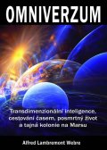 Webre Alfred Lambremont: Omniverzum - Transdimenzionální inteligence, cestování časem, posmrtný živo