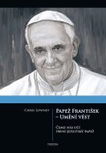 Lowney Chris: Papež František - Umění vést