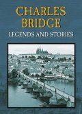 Wagnerová Magdalena: Charles Bridge - Legends and Stories