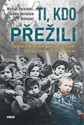 Bornstein Michael: Ti, kdo přežili - Skutečný příběh mladého vězně ze světoznámé fotografie, k