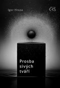 Hroza Igor: Prosba sivých tváří