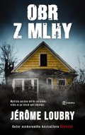 Loubry Jérome: Obr z mlhy - Mytická postava obřího sériového vraha se po letech opět objev