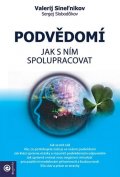 Sinelnikov Valerij: Podvědomí - Jak s ním spolupracovat