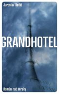 Rudiš Jaroslav: Grandhotel - Román nad mraky