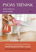 Adlerová Kristin: Psoas trénink - Posilování a zlepšování pohyblivosti  bedrokyčelního svalu 